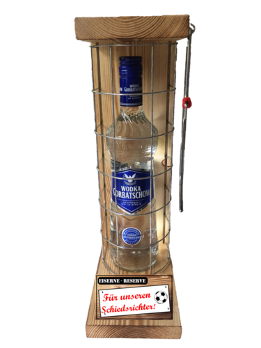 "Für unseren Schiedsrichter " Die Eiserne Reserve mit einer Flasche Wodka Gorbatschow 0,70L