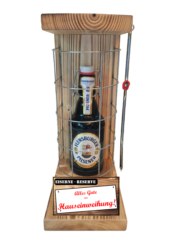 "Alles Gute zur Hauseinweihung " Die Eiserne Reserve mit einer Flasche Flensburger Pilsener 0,33L